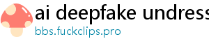 ai deepfake undress